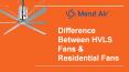 Difference Between HVLS Fans & Residential Fans | Marut Air PowerPoint PPT Presentation