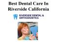 Best Dental Care In Riverside California PowerPoint PPT Presentation