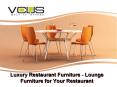 Luxury Restaurant Furniture - Lounge Furniture for Your Restaurant PowerPoint PPT Presentation