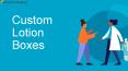 Custom Lotion Boxes