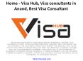 Home - Visa Hub, Visa consultants in Anand, Best Visa Consultant PowerPoint PPT Presentation