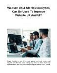 Website UX & UI: How Analytics Can Be Used To Improve Website UX And UI? PowerPoint PPT Presentation