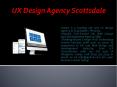 UX Design Agency Scottsdale (1) PowerPoint PPT Presentation