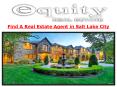Find A Real Estate Agent in Salt Lake City (1) PowerPoint PPT Presentation