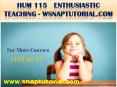 HUM 115  Enthusiastic Teaching - snaptutorial.com PowerPoint PPT Presentation