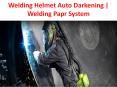 Welding Helmet Auto Darkening | Welding Papr System PowerPoint PPT Presentation