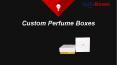 Custom Perfume Boxes PowerPoint PPT Presentation