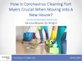 How Is Coronavirus Cleaning Fort Myers Crucial When Moving Into A New House In Florida PowerPoint PPT Presentation