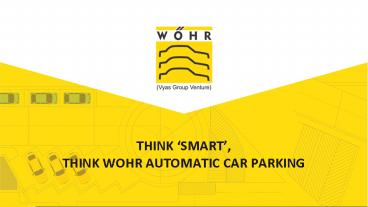 THINK ‘SMART’,THINK WOHR AUTOMATIC CAR PARKING (1)