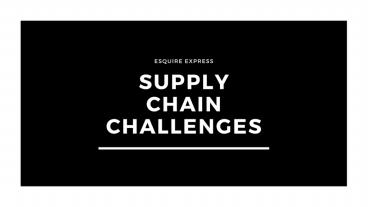 Supply Chain Challenges - Esquire Express