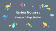 Karina Goussev - Creative College Student PowerPoint PPT Presentation