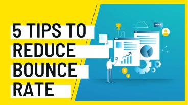 5 Tips to Reduce Bounce Rate