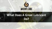 What Does A Great Lubricant Do?