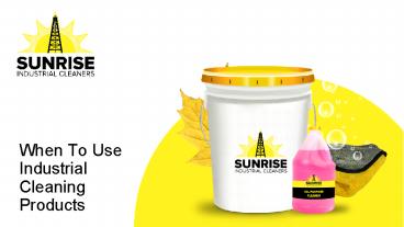 When To Use Industrial Cleaning Products