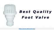Know Why You Need A Best Quality Foot Valve