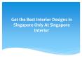 Interior Designs in Singapore PowerPoint PPT Presentation