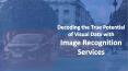 Decoding the True Potential of Visual Data with Image Recognition Services PowerPoint PPT Presentation