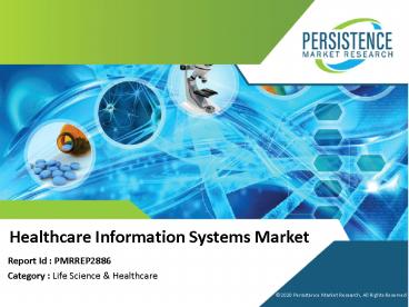 Superlative Advancements On The Technological Note To Boost The Healthcare Information Systems Market