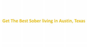 Get The Best Sober living in Austin, Texas