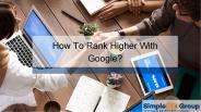 How To Rank Higher With Google?