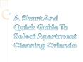 A Short & Quick Guide To Select Apartment Cleaning Orlando PowerPoint PPT Presentation