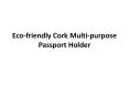 Eco-friendly Cork Multi-purpose Passport Holder PowerPoint PPT Presentation