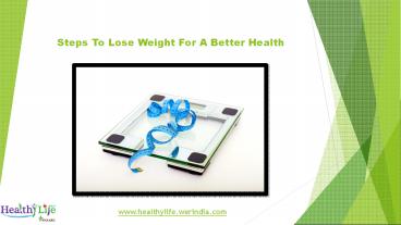 Steps to lose weight for a better life