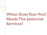 When Does Your Pool Needs The Janitorial Services?