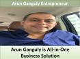 Arun Ganguly is All-in-One Business Solution PowerPoint PPT Presentation