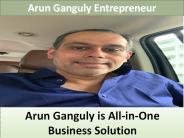 Arun Ganguly is All-in-One Business Solution
