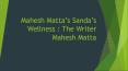 Mahesh Matta's Sanda's Wellness : The writer Mahesh Matta PowerPoint PPT Presentation