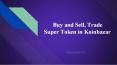 Buy and Sell , Trade Super Token Instantly