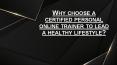Why choose a certified personal online trainer to lead a healthy lifestyle? PowerPoint PPT Presentation