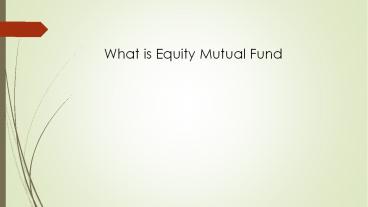 What are Equity Mutual Funds?