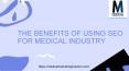 The benefits of using seo for medical industry PowerPoint PPT Presentation