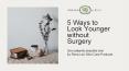 5 Ways to Look Younger without Surgery PowerPoint PPT Presentation