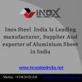 Aluminium Sheet Manufacturers in India - Inox Steel India PowerPoint PPT Presentation