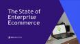 The State of Enterprise Ecommerce PowerPoint PPT Presentation