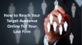 How to Reach Your Target Audience Online For Your Law Firm PowerPoint PPT Presentation