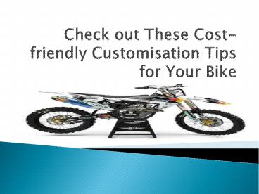 Check out These Cost-friendly Customisation Tips for Your Bike