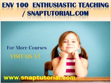 ENV 100 Enthusiastic Teaching / snaptutorial.com