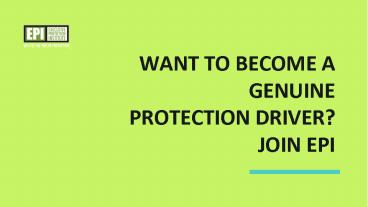 Want to become a genuine Protection Driver? Join EPI