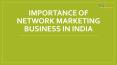 Importance of Network Marketing Business in India PowerPoint PPT Presentation