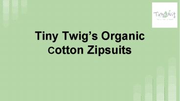 Tiny Twig's Organic Cotton Zipsuits