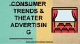 Consumer Trends & Theater Advertising PowerPoint PPT Presentation