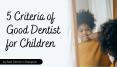 5 Criteria of Good Family Dentist in Brampton for Children PowerPoint PPT Presentation