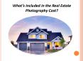 What’s Included in the Real Estate Photography Cost? PowerPoint PPT Presentation