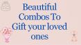 Beautiful Combos To Gift To Your Loved Ones PowerPoint PPT Presentation