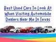 Best Used Cars To Look At When Visiting Automobile Dealers Near Me In Texas