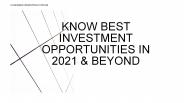 KNOW BEST INVESTMENT OPPORTUNITIES 2021 & BEYOND